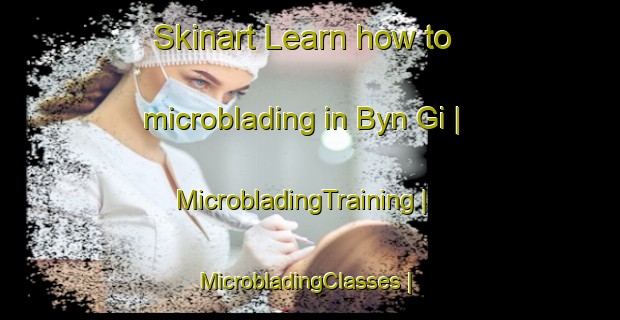 Skinart Learn how to microblading in Byn Gi | MicrobladingTraining | MicrobladingClasses | SkinartTraining-Russian Federation